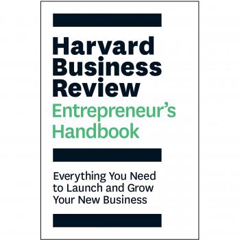 The Harvard Business Review Entrepreneur's Handbook: Everything You Need to Launch and Grow Your New Business