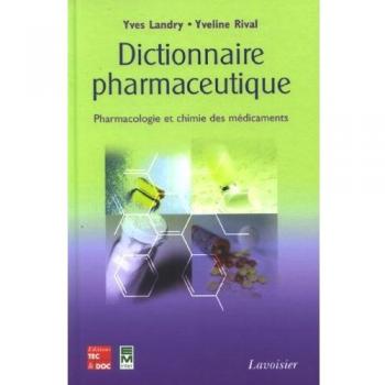 Dictionnaire pharmaceutique : pharmacologie et chimie des médicaments