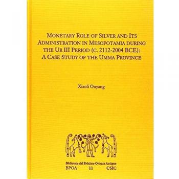 Monetary role of silver and its administration in Mesopotamia during the Ur III period