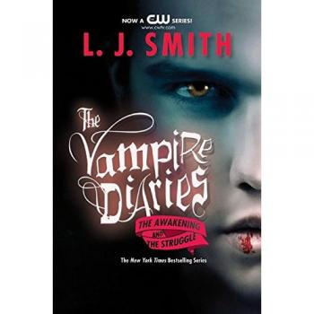 The Vampire Diaries: Volume 1 - The Awakening and The Struggle by L. J. Smith