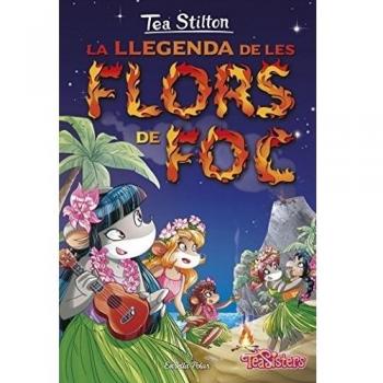 La llegenda de les flors de foc: Tea Stilton 15 - Tea Stilton