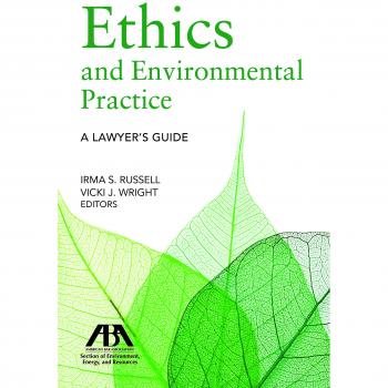 Ethics and Environmental Practice: A Lawyer's Guide