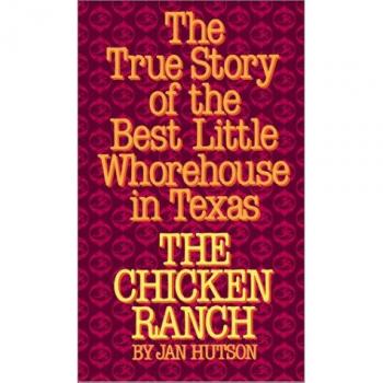 The Chicken Ranch: The Authentic Account of Texas' Notorious Brothel in Paperback