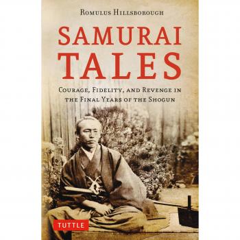 Samurai Tales: Courage, Fidelity, and Revenge in the Final Years of the Shogun