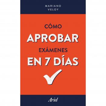 Cómo aprobar exámenes en 7 días - Veloy, Mariano