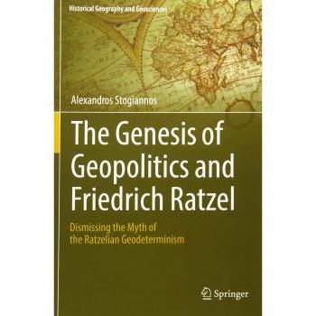 The Genesis of Geopolitics and Friedrich Ratzel: Dismissing the Myth of the Ratzelian Geodeterminism