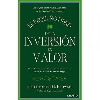 El pequeño libro de la inversión en valor: Averigua cuál es la estrategia de los grandes inversores - Browne Christopher H.