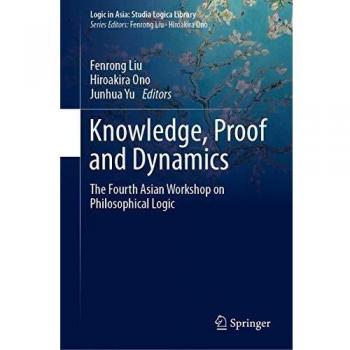 Knowledge, Proof and Dynamics: The Fourth Asian Workshop on Philosophical Logic