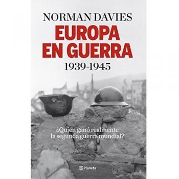 Europa en guerra 1939-1945: ¿Quién ganó realmente la segunda guerra mundial?