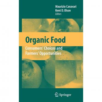 Organic Food: Choices for Consumers and Opportunities for Farmers