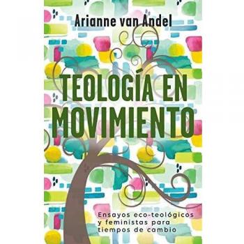 Teología en Movimiento: Ensayos eco-teológicos y feministas para tiempos de cambio