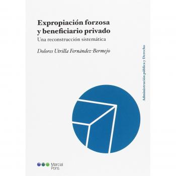 Expropiación forzosa y beneficiario privado: Una reconstrucción sistemática