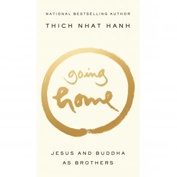 Going Home: Jesus and Buddha as Brothers - Thich Nhat Hanh Book