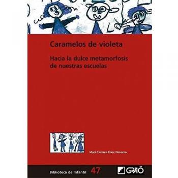 Caramelos de violeta: Hacia la dulce metamorfosis de nuestras escuelas: 047