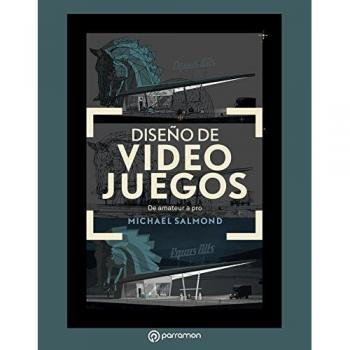 Diseño de videojuegos: De amateur a pro - SALMOND, MICHAEL