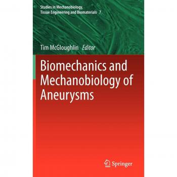 Aneurysm Biomechanics and Mechanobiology: Advances in Tissue Engineering and Biomaterials