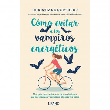 Cómo evitar a los vampiros energéticos - NORTHRUP, DRA. CHRISTIANE