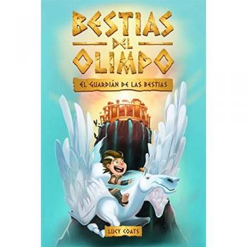 Bestias del Olimpo 1. El guardián de las bestias - Lucy Coats