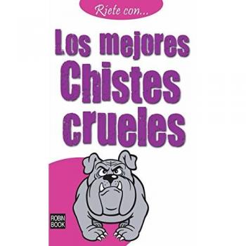 Ríete con... Los mejores chistes crueles: La más completa selección de chistes crueles