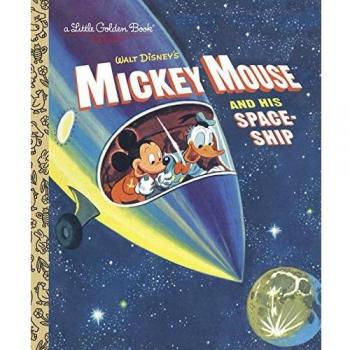 Mickey Mouse's Spaceship Adventure - Little Golden Book by Jane Werner