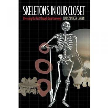 Bioarchaeology Book: Skeletons in Our Closet - Unveiling History and Human Remains