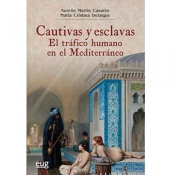 Cautivas y esclavas: el tráfico humano en el Mediterráneo - Varios Autores