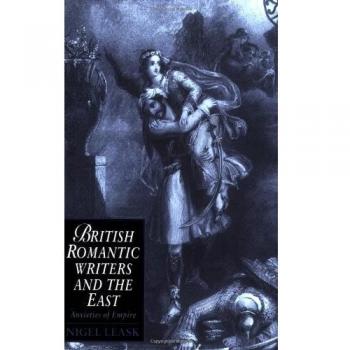 Escritores Románticos Británicos y el Este: Ansiedades del Imperio (Estudios de Cambridge en Romanticismo, Volumen 2)