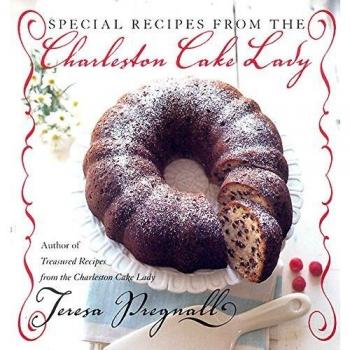 Charleston Cake Lady's Special Recipes Cookbook by Teresa Pregnall