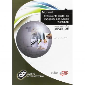 Manual Tratamiento digital de imágenes con Adobe PhotoShop. Formación para el Empleo.