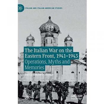 The Italian War on the Eastern Front, 1941-1943: Operations, Myths and Memories