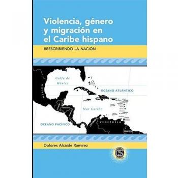 Violencia, género y migración en el Caribe hispano: Reescribiendo la nación: 27
