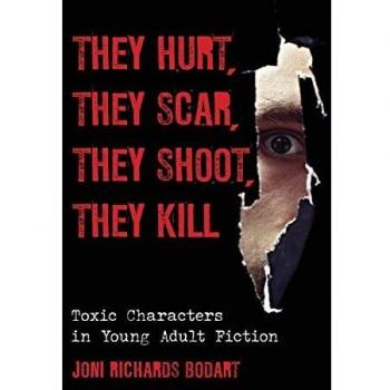 Toxic Characters in Young Adult Fiction: They Hurt, They Scar, They Shoot, They Kill (Studies in Young Adult Literature)