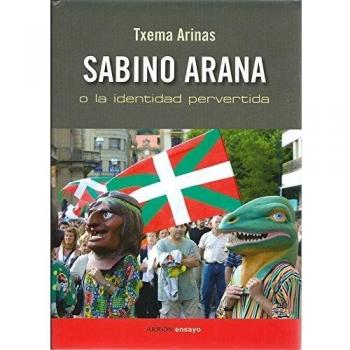 Sabino arana o la identidad pervertida