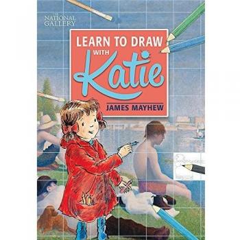 The National Gallery Learn to Draw with Katie: A National Gallery Book