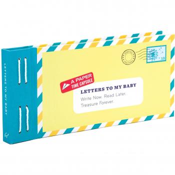 Letters to My Baby: Write Now. Read Later. Treasure Forever.
