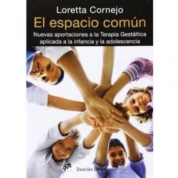 Espacio Comun, El: Nuevas aportaciones a la terapia gestáltica aplicada a la infancia y la adolescencia