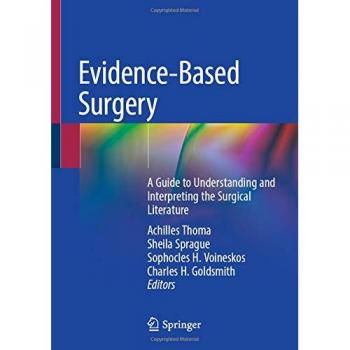 Evidence-Based Surgery: A Guide to Understanding and Interpreting the Surgical Literature