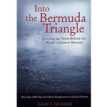 Into the Bermuda Triangle: Pursuing the Truth Behind the World's Greatest Mystery