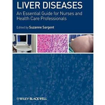 Liver Diseases: An Essential Guide for Nurses and Health Care Professionals