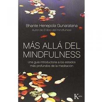 Más allá del mindfulness: Una guía introductoria a los estados más profundos de la meditación - Bhante Henepola Gunaratana