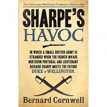 Sharpe's Havoc: La Campaña del Norte de Portugal, Primavera 1809 (Serie Sharpe, Libro 7) de Bernard Cornwell
