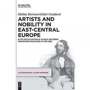 Artists and Nobility in East-Central Europe: Elite Socialization in Vilnius and Brno Newspaper Discourse in 1795-1863: 19