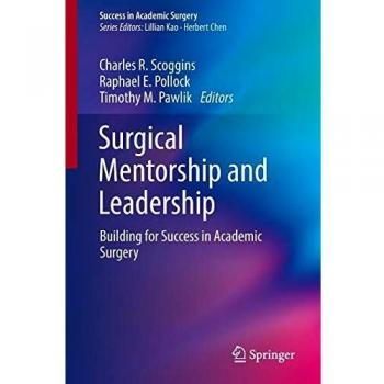 Surgical Mentorship and Leadership: Building for Success in Academic Surgery