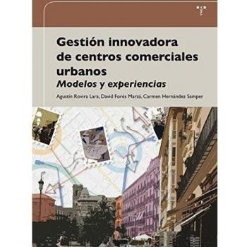 Gestión innovadora de centros comerciales urbanos: Modelos y experiencias