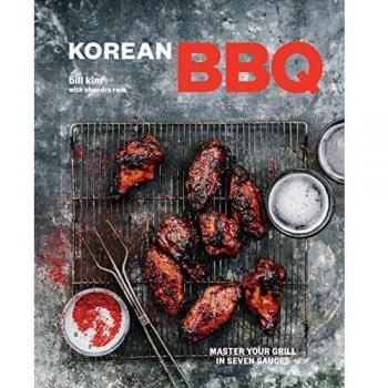 Korean Bbq: Master Your Grill in Seven Sauces [A Cookbook]