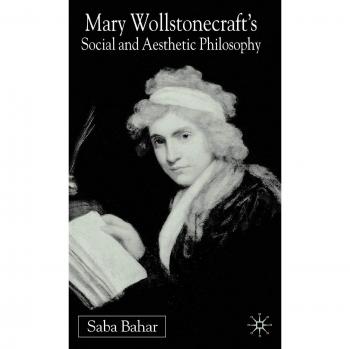 Mary Wollstonecraft's Social and Aesthetic Philosophy: An Eve to Please Me