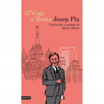 Viaje a Rusia: Traducción y prólogo de Marta Rebón - Josep Pla