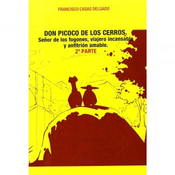 Don Picoco de los Cerros: Señor de los fogones, viajero incansable y anfitrión amable. Segunda parte