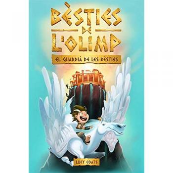 Bèsties de l'Olimp 1. El guardià de les bèsties - Lucy Coats