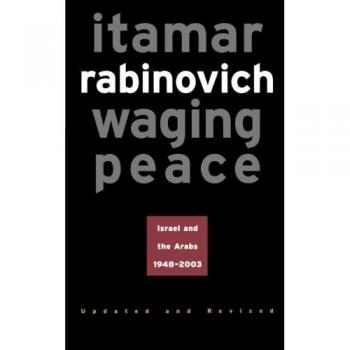Waging Peace: Israel and the Arabs, 1948-2003 - Updated Edition